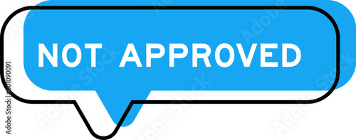 Speech banner and blue shade with word not approved on white background
