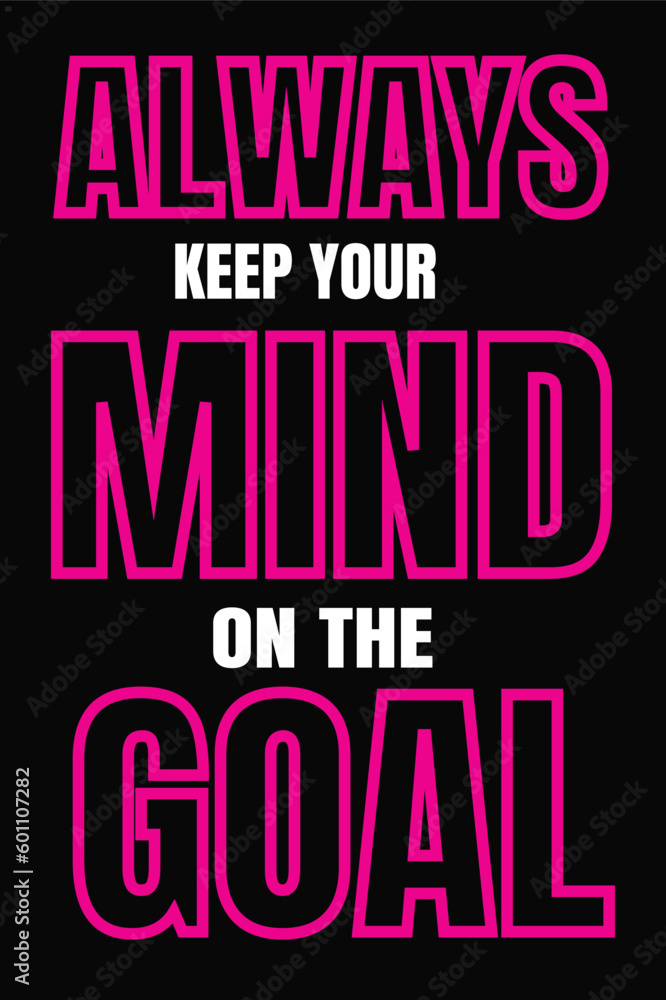 Always keep your mind on the goal t shirt design.