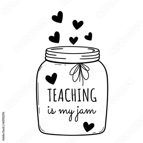 Teaching Is My Jam. Teacher Quotes. Teacher appreciation. Vector illustration. Isolated on white background. Good for posters, t shirts, postcards.