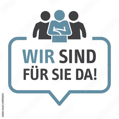 Wir sind für Sie da - Sprechblase mit deutschem Text - Service und Beratung