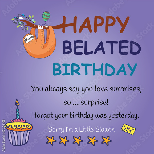 Happy belated birthday.You always say you love surp rises, so … surprise! I forgot your birthday was yesterday.