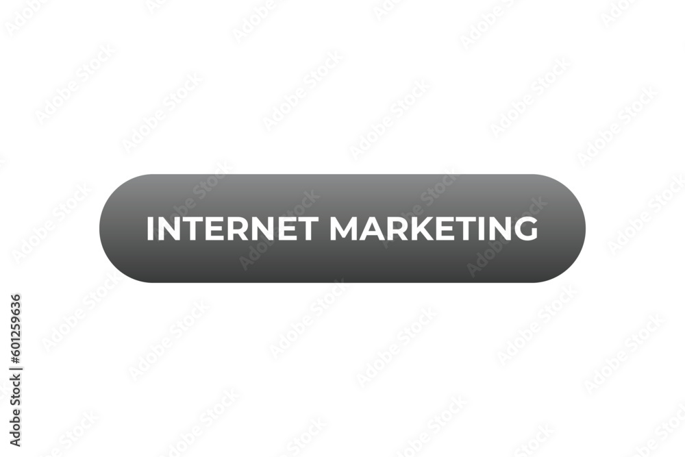 Internet Marketing Button. Speech Bubble, Banner Label internet Marketing Internet Marketing Button. Speech Bubble, Banner Label internet Marketing