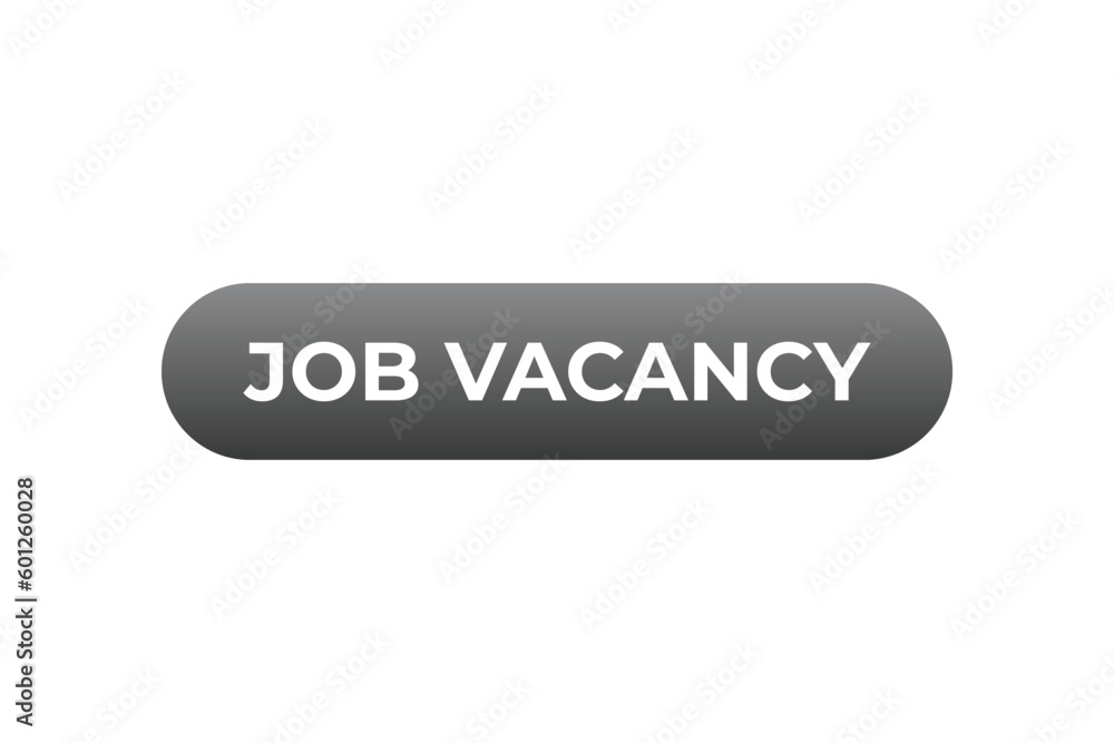 Job Vacancy Button. Speech Bubble, Banner Label Job Vacancy Job Vacancy Button. Speech Bubble, Banner Label Job Vacancy