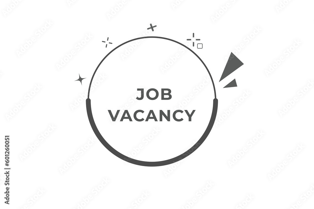 Job Vacancy Button. Speech Bubble, Banner Label Job Vacancy Job Vacancy Button. Speech Bubble, Banner Label Job Vacancy