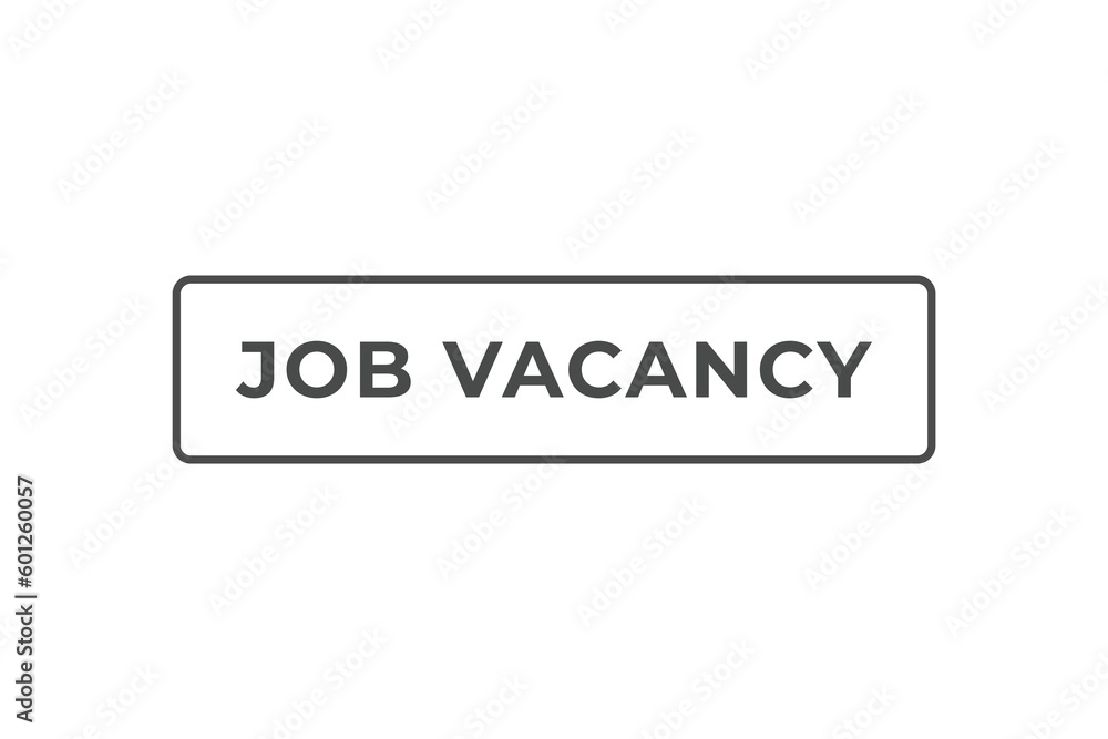 Job Vacancy Button. Speech Bubble, Banner Label Job Vacancy