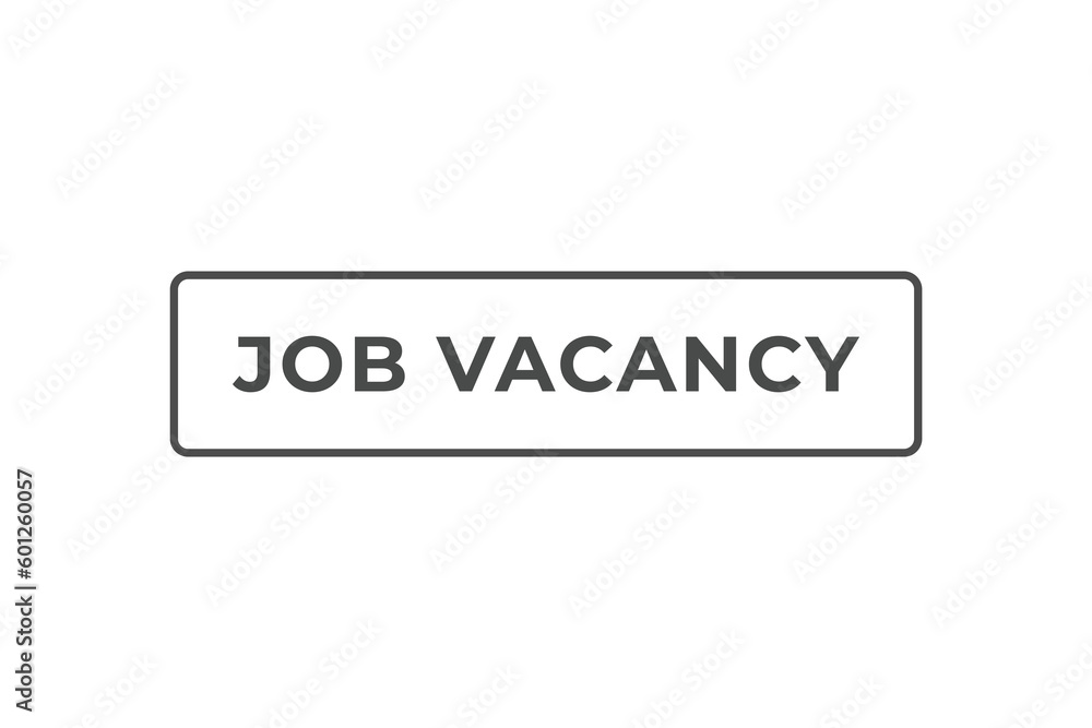 Job Vacancy Button. Speech Bubble, Banner Label Job Vacancy Job Vacancy Button. Speech Bubble, Banner Label Job Vacancy