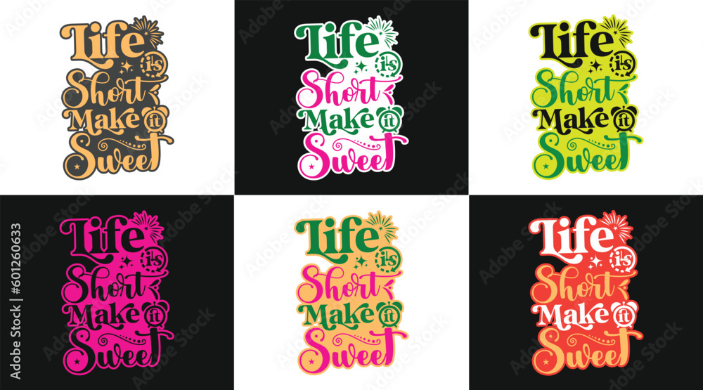 Life is short make it sweet typography design with emotional motivational funny quotes slogans texts for tees, t-shirts, hoodies, print & merchandise design, abstract design, vector illustration.