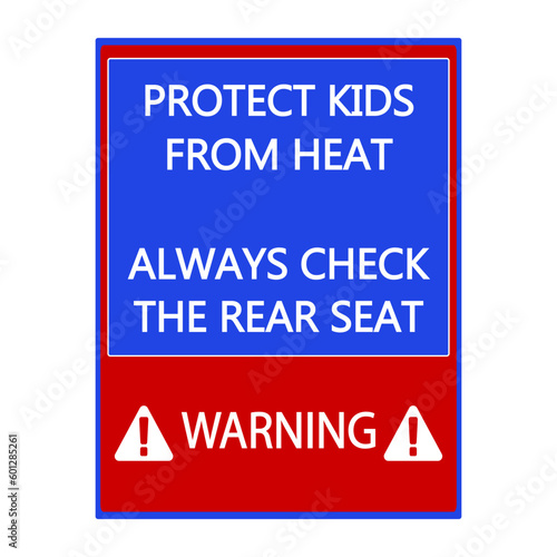 Warning Protect Kids From Heat Always Check The Rear Seat Sign, Traffic Sign