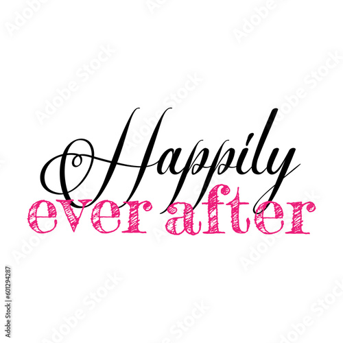 Happily ever after. Wedding, bachelorette party, hen party or bridal shower handwritten calligraphy card, banner or poster graphic design lettering vector element.