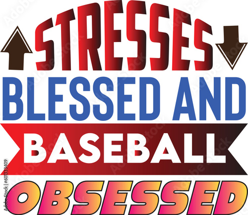 Stresses Blessed And Baseball Obsessed