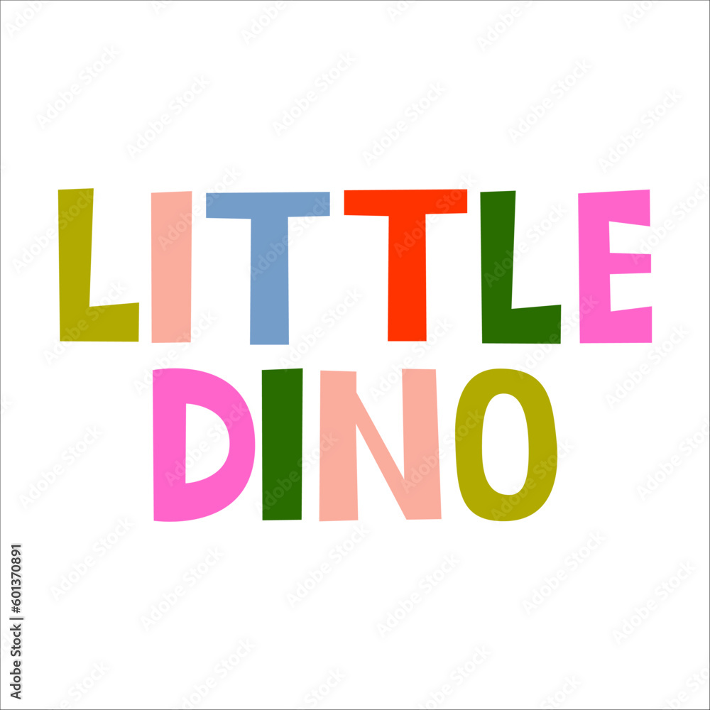 Hand drawn dino quote, phrase and word. Graphic design for t-shirt, posters, greeting cards. Vector illustration. Dinosaurs theme for dino collection.