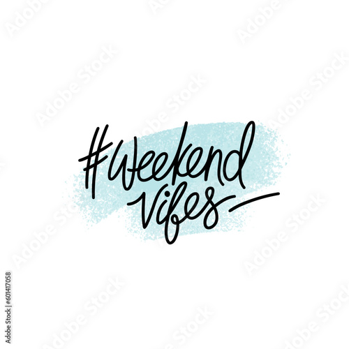 Hand drawn typography poster. Weekend vibes with hashtag symbol phrase. Design for stickers, cards, posters, prints or home decorations. Modern calligraphy. Vector illustration.