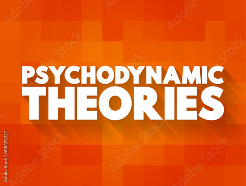 Psychodynamic Theories - helps clients understand their emotions and unconscious patterns of behavior, text concept background