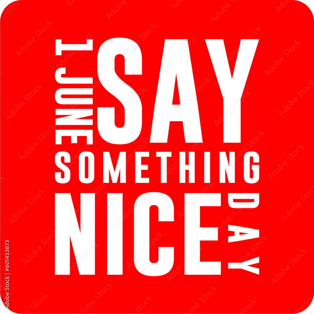 say something nice day, Holiday concept. Template for background, banner, card, poster, t-shirt with text inscription say something nice day, Holiday concept. Template for background, banner, card, poster, t-shirt with text inscription