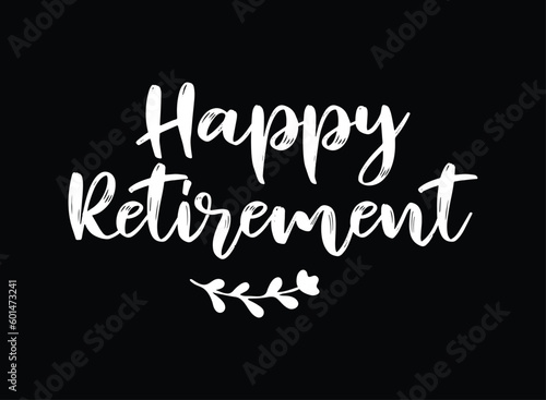 Hand sketched HAPPY RETIREMENT quote as logo or banner. Lettering for poster  logo  sticker  flyer  header  card  advertisement  announcement