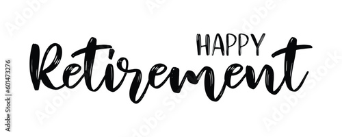Hand sketched HAPPY RETIREMENT quote as logo or banner. Lettering for poster, logo, sticker, flyer, header, card, advertisement, announcement