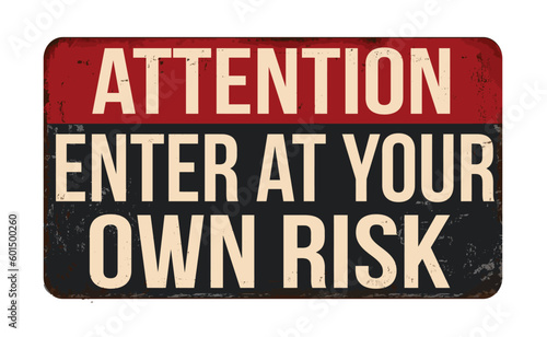 Enter at your own risk vintage rusty metal sign
