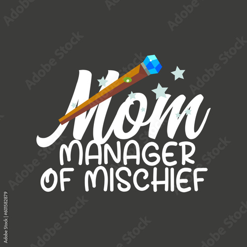 mom manager of mischief shirt design vector, graphic, apparel, cool, font, grunge, label, lettering, print, quote, shirt, tee, textile, trendy, typography, clothes, t-shirt, art, clothing, man,
