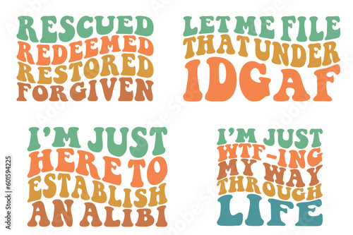 Rescued redeemed restored forgiven, let me file that under idgaf,I'm just here to establish an alibi wavy SVG bundle T-shirt