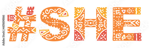 SHE Hashtag. Isolated text, national ethnic ornament. Patterned Hashtag #SHE for Girls social network, web resources, mobile app, games, clothing, t-shirt, banner, adv.