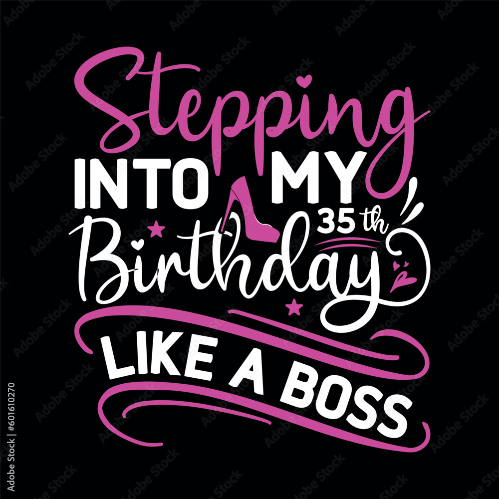 Stepping into my birthday like a boss Svg Design