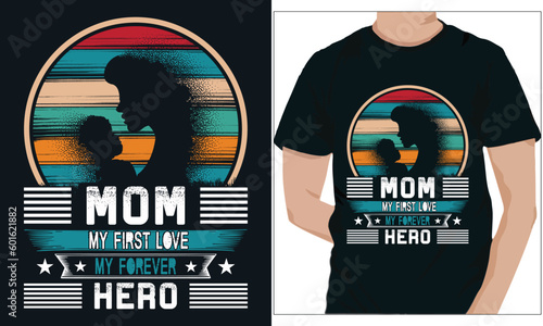 MOM MY FIRST LOVE MY FOREVER HERO. FATHER DAY t-shirt design