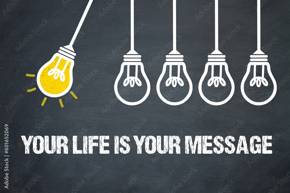 Fototapeta premium your life is your message 