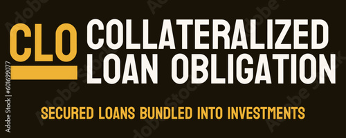 Collateralized Loan Obligation CLO: Investment vehicle for loans.