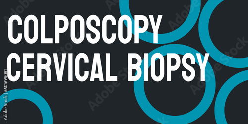 Colposcopy Cervical Biopsy - A procedure to examine and remove abnormal cervical tissue.