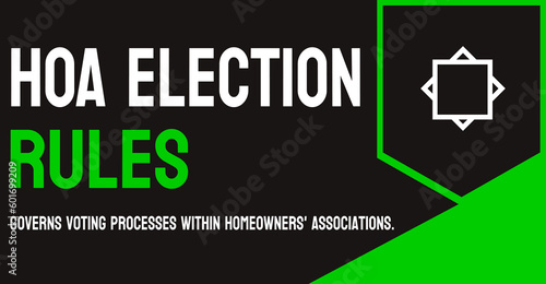 HOA Election Rules - Rules governing the election process of a homeowner association.