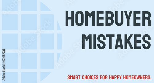 Homebuyer Mistakes: Common mistakes made by first-time homebuyers.