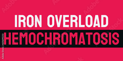 Iron Overload Hemochromatosis - A genetic disorder causing iron accumulation in the body.