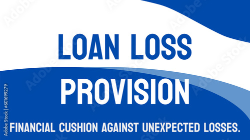 Loan Loss Provision - Funds set aside by lenders to cover potential loan defaults.