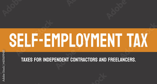 Self-Employment Tax - tax paid by self-employed individuals