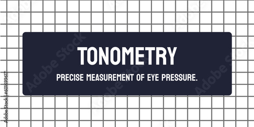 Tonometry - A test to measure eye pressure.