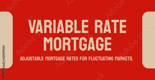 Variable Rate Mortgage - mortgage with interest rate that changes over time.
