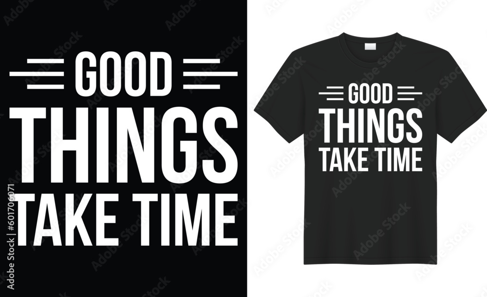 Good things take time typography vector t-shirt Design. Perfect for print items and bag, poster, template. Handwritten vector illustration. Isolated on black background. Good things take time typography vector t-shirt Design. Perfect for print items and bag, poster, template. Handwritten vector illustration. Isolated on black background.