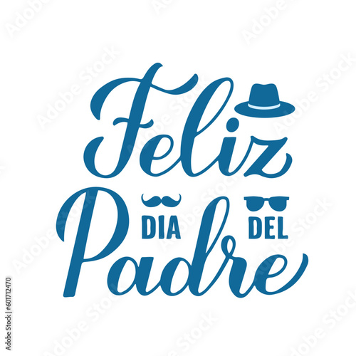 Feliz Dia del Padre calligraphy lettering isolated on white. Happy Fathers Day in Spanish. Vector template for banner, poster, greeting card, flyer, postcard, invitation, etc