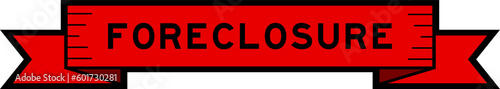 Ribbon label banner with word foreclosure in red color on white background