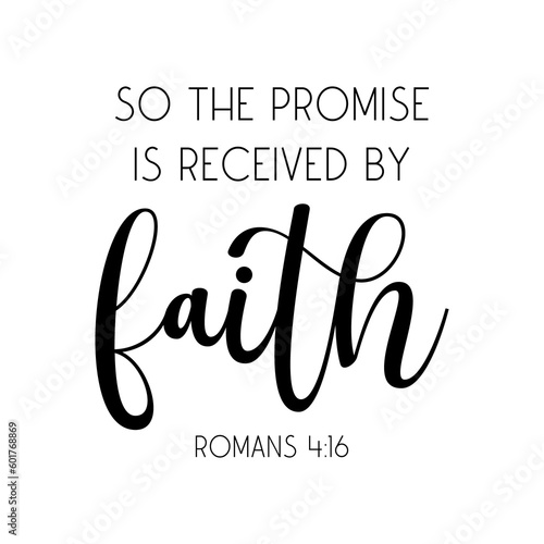 So the promise is received by faith, Faith Bible Verse PNG, Christian Saying, vector illustration