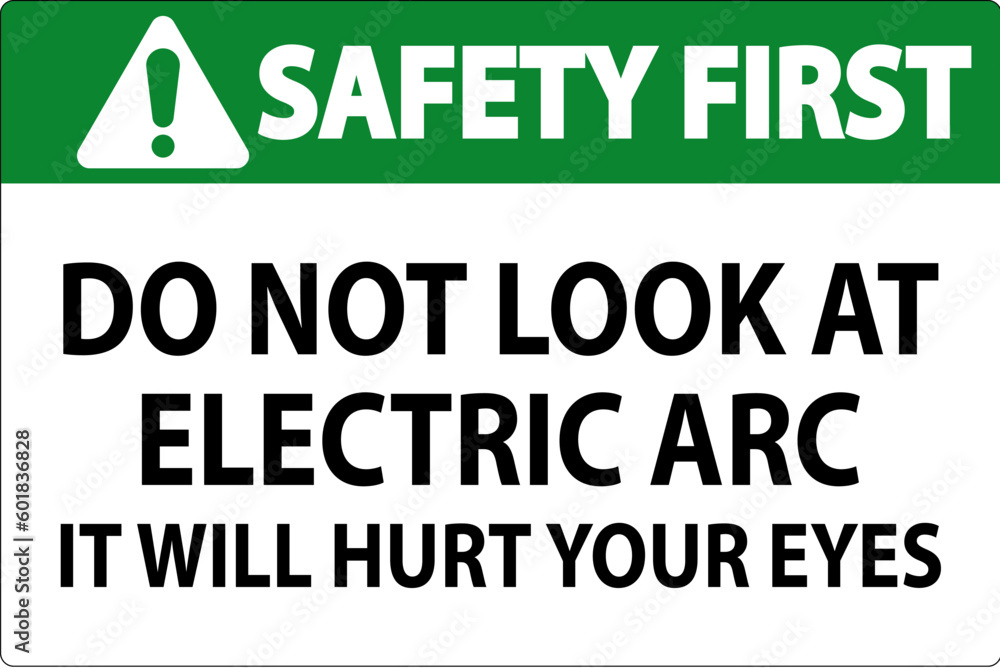 Obraz premium Safety First Sign Do Not Look At The Electric Arc It Will Hurt Your Eyes