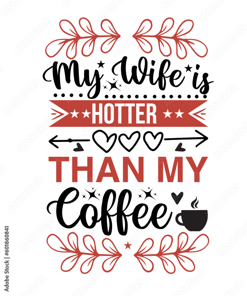 my wife hotter then my coffee t shirt design my wife hotter then my coffee t shirt design