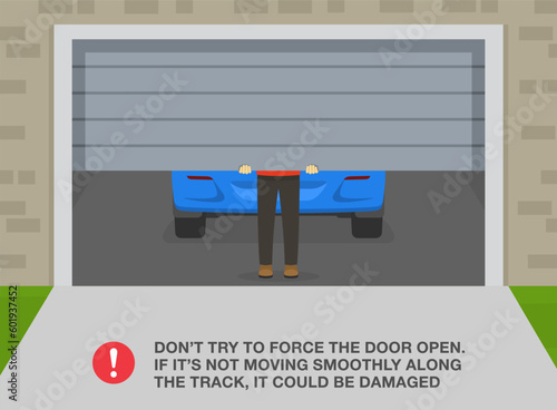 Garage door safety tips and rules. Don't try to force the door open if it's not moving, it could be damaged. Man trying to open door by hands. Flat vector illustration template.