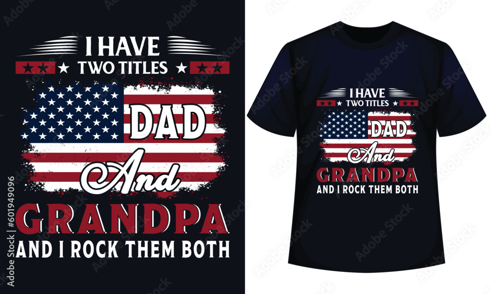 Fototapeta premium I HAVE TWO TITLES DAD AND GRANDPA AND I ROCK THEM BOTH. FATHER DAY t-shirt design