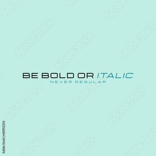 be bold italic never regular slogan for t shirt printing, tee graphic design. 
