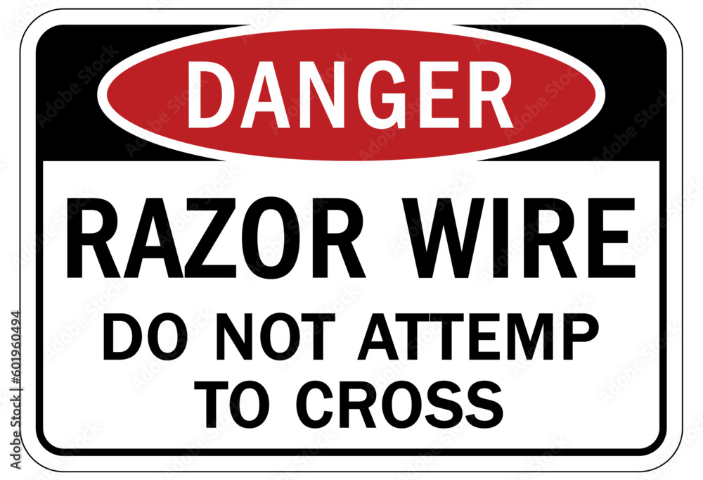 Barbed and razor wire warning sign and labels do not attempt to cross Barbed and razor wire warning sign and labels do not attempt to cross