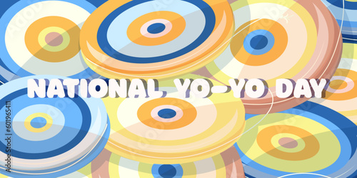 Lots of yo yo toys. National Yo Yo Day banner and card and poster with text inscription poster with text yoyo day inscription, image of a yoyo day