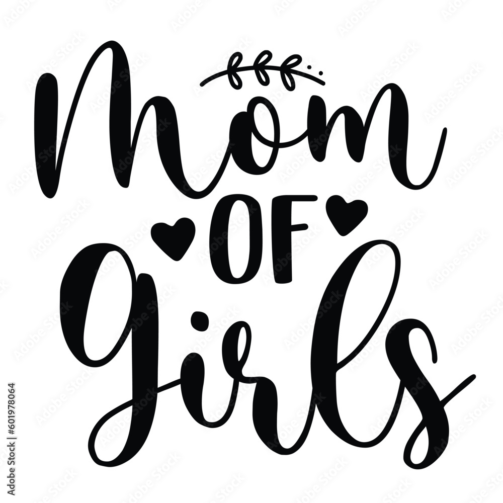 Mom of girls Mother's day shirt print template, typography design for mom mommy mama daughter grandma girl women aunt mom life child best mom adorable shirt Mom of girls Mother's day shirt print template, typography design for mom mommy mama daughter grandma girl women aunt mom life child best mom adorable shirt