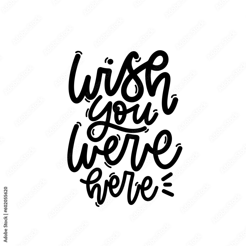 Vector handdrawn illustration. Lettering phrases Wish you were here. Idea for poster, postcard. Inspirational quote. Vector handdrawn illustration. Lettering phrases Wish you were here. Idea for poster, postcard. Inspirational quote.