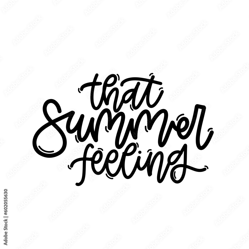 Vector handdrawn illustration. Lettering phrases That summer feeling. Idea for poster, postcard.  Inspirational quote. 